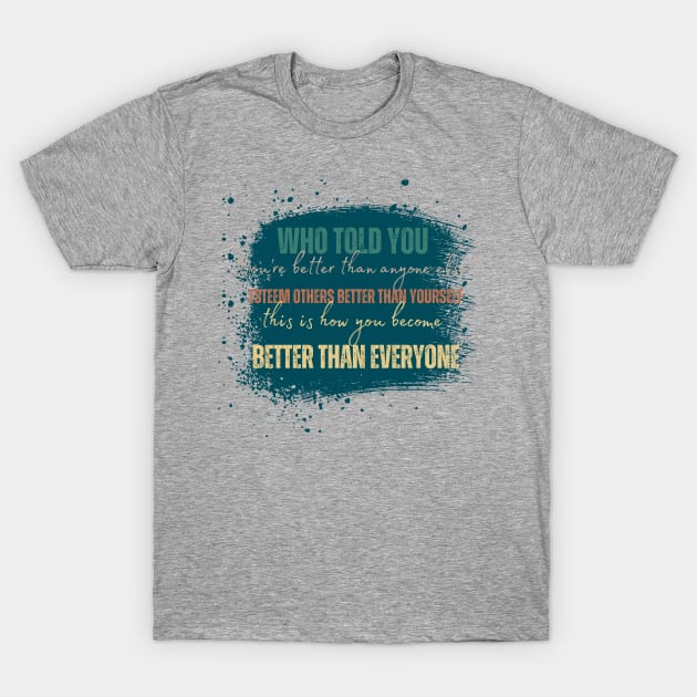 Esteem others as better than yourself T-Shirt by Kikapu creations